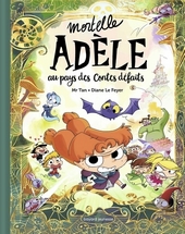 Mortelle Adèle au pays des contes défaits, MR Tan/Le Feyer, éditions Bayard Jeunesse