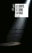 Le corps le sang la rage, Elsa Vallot, éditions Littératures