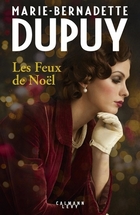 Les feux de Noël, Marie-Bernadette Dupuy, Calmann Levy