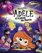 Mortelle Adèle et la galaxie des bizarres, Mr Tan (auteur) et Diane Le Feyer (illustratrice), éditions Globulle