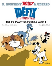 Idéfix et les irréductibles, T1 : Pas de quartier pour le latin ! Goscinny /Uderzo, éditions Albert René