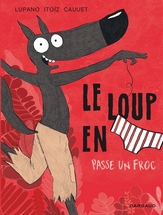 Le loup en slip passe un froc, Wilfrid Lupano (scénariste) et Mayana  Itoiz  (illustrateur), éditions Dargaud