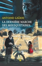 La dernière marche des mousquetaires, Antoine Gaîani, éditions le  Temple d’or