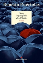 Sous le parapluie d’Adélaïde, Romain Pertuolas, Albin Michel