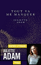 Tout va me manquer, Juliette Adam, éditions Fayard